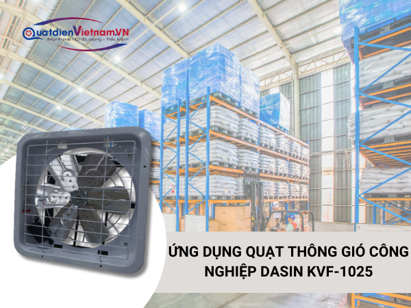 Ứng dụng Quạt Thông Gió Công Nghiệp Dasin KVF-1025