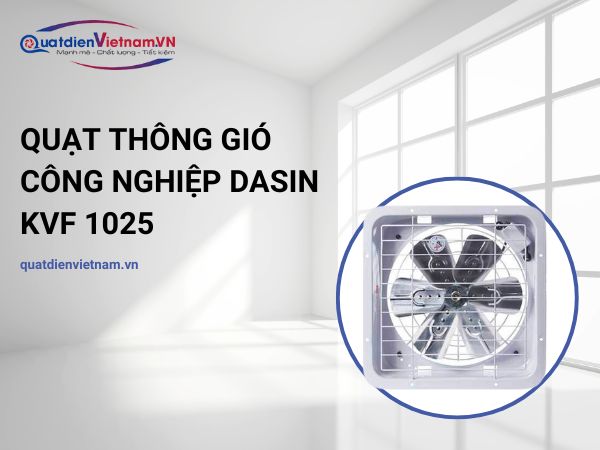 Quạt Thông Gió Công Nghiệp Dasin KVF–1025