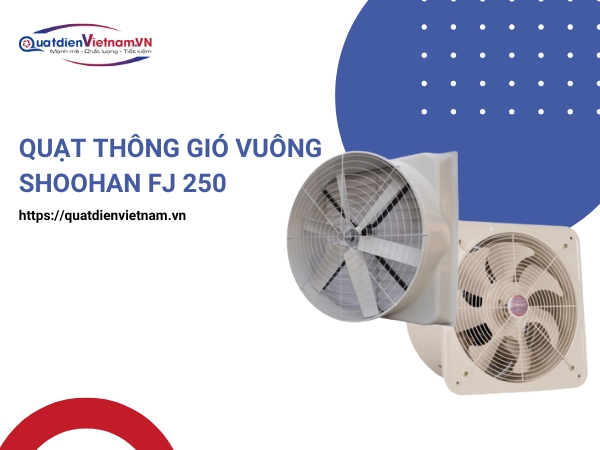 Quạt Thông Gió Vuông Shoohan FJ 250