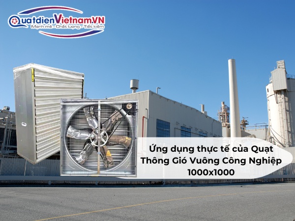 Ứng dụng thực tế Quạt Thông Gió Vuông Công Nghiệp 1000x1000