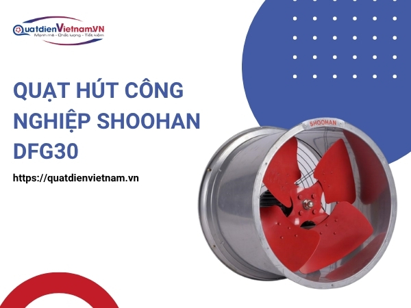 Quạt Hút Công Nghiệp Shoohan DFG30 tại Quạt Điện Việt Nam