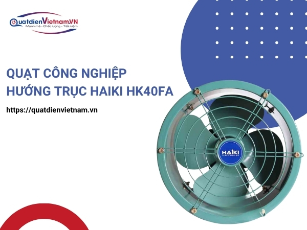 Quạt Công Nghiệp Hướng Trục Haiki HK40FA tại Quạt Điện Việt Nam