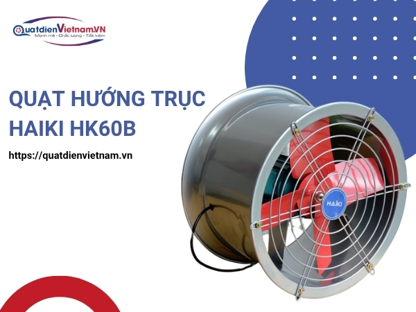 Quạt Hướng Trục Haiki HK60B tại Quạt Điện Việt Nam