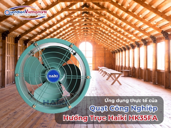 Ứng dụng thực tế của Quạt Công Nghiệp Hướng Trục Haiki HK35FA