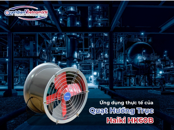 Ứng dụng thựuc tế của Quạt Hướng Trục Haiki HK60B