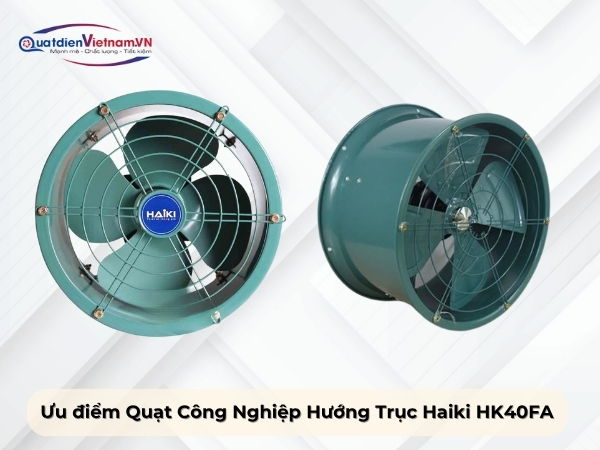 Ưu điểm quạt công nghiệp hướng trục Haiki HK40FA