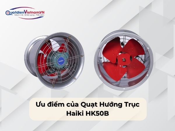 Ưu điểm của Quạt Hướng Trục Haiki HK50B
