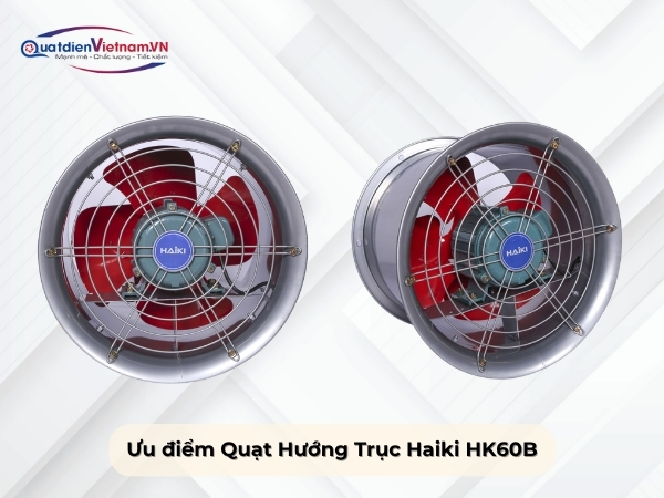 Ưu điểm quạt hướng trục Haiki HK60B