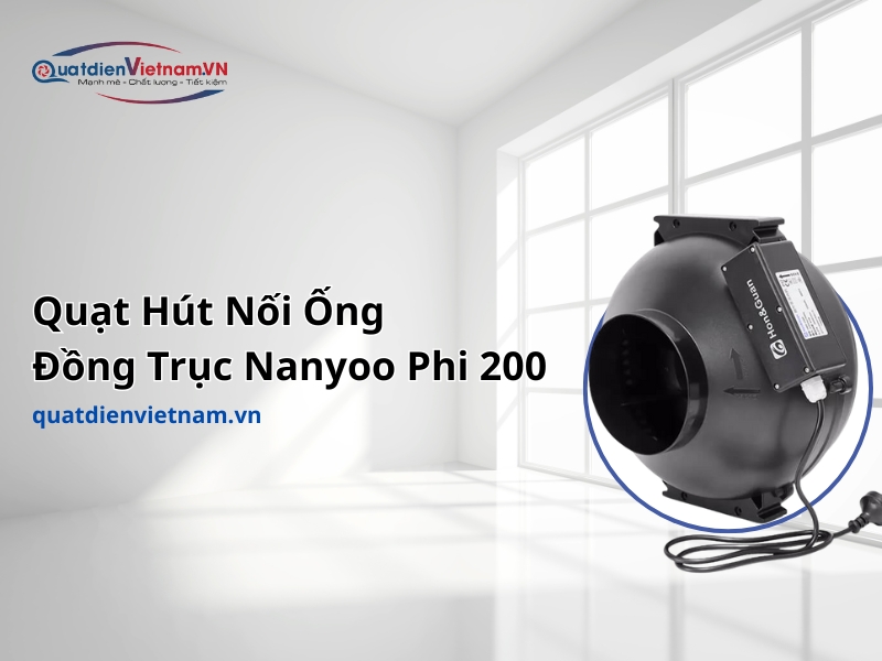 Quạt hút nối ống đồng trục Nanyoo Phi 200