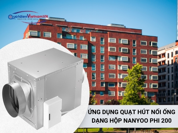 Ứng Dụng Quạt hút nối ống dạng hộp nanyoo phi 200 trong các toà nhà