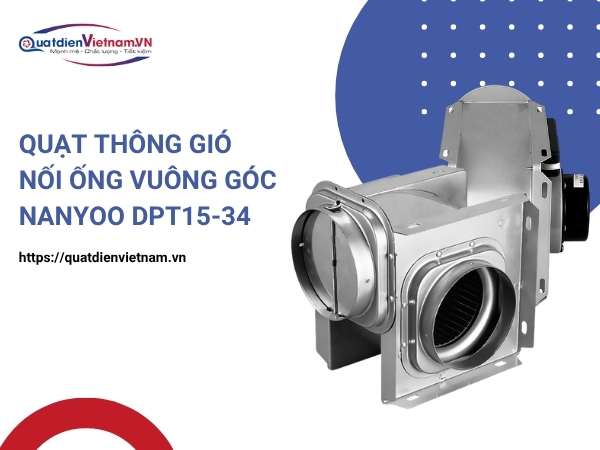 Mua ngay Quạt Thông Gió Nối Ống Vuông Góc Nanyoo DPT15-34 tại Quạt Điện Việt Nam