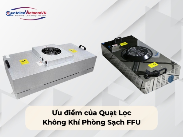 Ưu điểm của Quạt Lọc Không Khí Phòng Sạch FFU