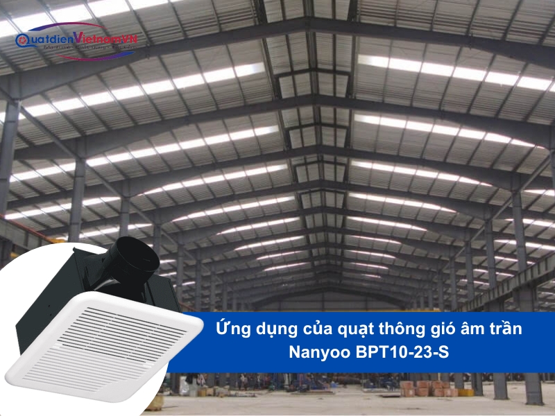 Âm Trần Nanyoo BPT10-23-SQuạt Thông Gió Âm Trần Nanyoo BPT10-23-S ứng dụng cho phòng làm việc, phòng họp