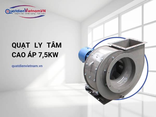 Quạt Ly Tâm Cao Áp 7,5KW