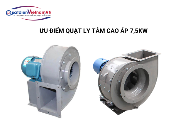 Ưu điểm Quạt ly tâm cao áp 7,5KW