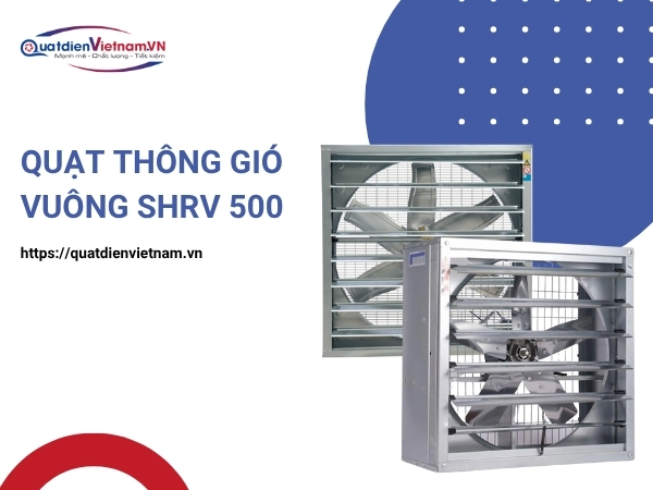 Mua ngay Quạt Thông Gió Vuông SHRV 500 tại Quạt Điện Việt Nam