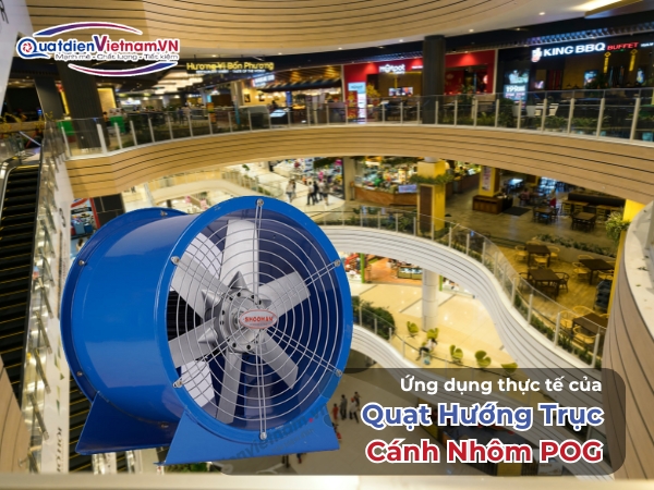 Ứng dụng thực tế của quạt hướng trục cánh nhôm POG
