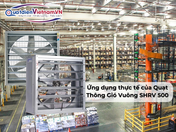 Ứng dụng thực tế của Quạt Thông Gió Vuông SHRV 500