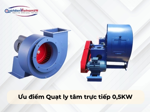 Ưu điểm Quạt ly tâm trực tiếp 0,5KW