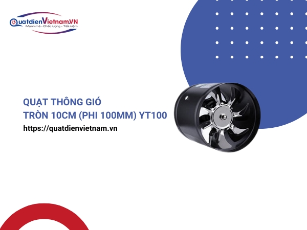 Quạt thông gió tròn 10cm YT100 Quạt Điện Việt Nam