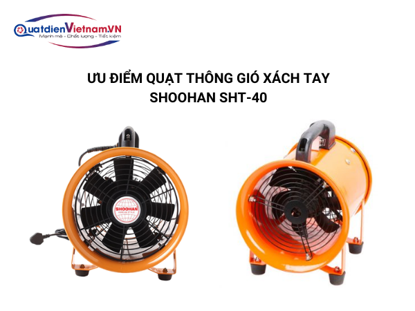 Ưu điểm Quạt thông gió xách tay Shoohan SHT-40