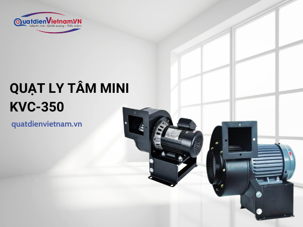 Quạt ly tâm mini KVC-350 với công suất 350W