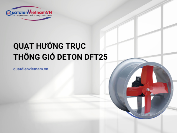 Quạt Hướng Trục Thông Gió Deton DFT25