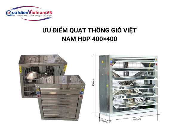Ưu điểm Quạt thông gió Việt Nam HDP 400×400