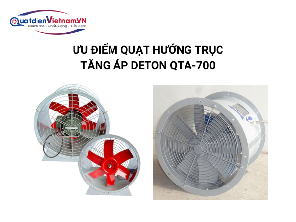 Ưu điểm Quạt hướng trục tăng áp Deton QTA-700