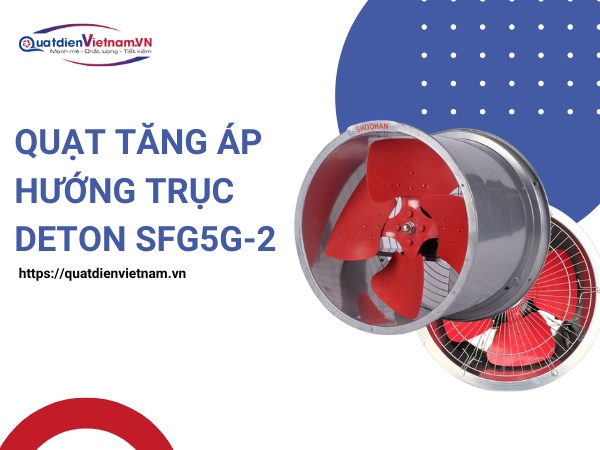 Quạt Tăng Áp Hướng Trục Deton Sfg5g-2