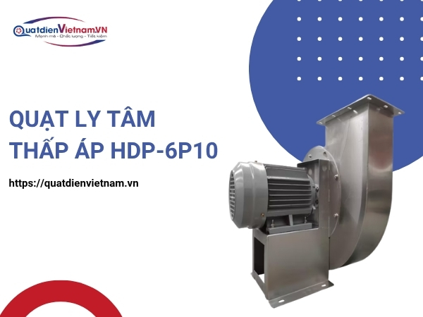 Quạt ly tâm thấp áp HDP-6P10 tại Quạt Điện Việt Nam