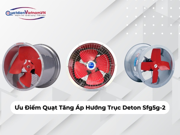 Ưu Điểm Quạt Tăng Áp Hướng Trục Deton Sfg5g-2