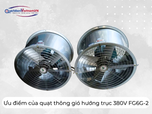 Ưu điểm của quạt thông gió hướng trục 380v FG6G-2