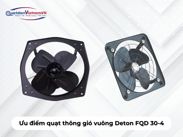 Ưu điểm quạt thông gió vuông Deton FQD 30-4