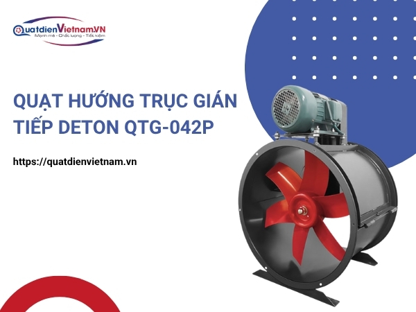 Quạt hướng trục gián tiếp Deton QTG-042P tại Quạt Điện Việt Nam