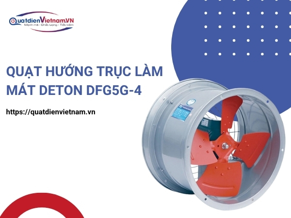 Quạt Hướng Trục Làm Mát Deton DFG5G-4 tại Quạt Điện Việt Nam