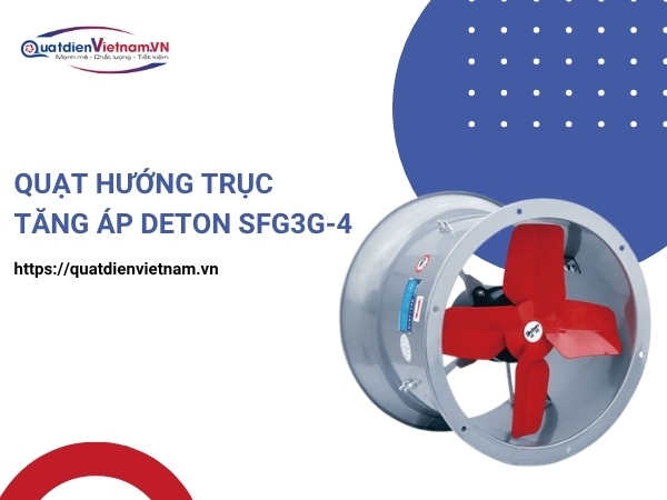 Quạt Hướng Trục Tăng Áp Deton SFG3G-4 tại Quạt Điện Việt Nam