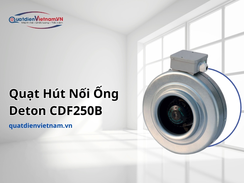Quạt Hút Nối Ống Deton CDF250B