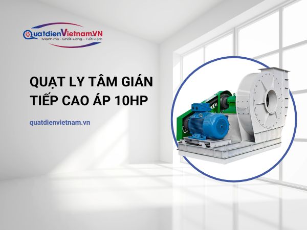 Quạt Ly Tâm Gián Tiếp Cao Áp 10HP HDP-2PCA010