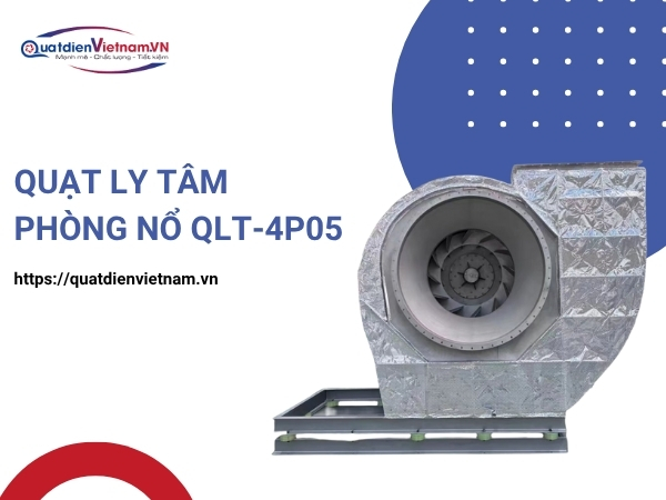 Quạt Ly Tâm Phòng Nổ QLT-4P05 tại Quạt Điện Việt Nam