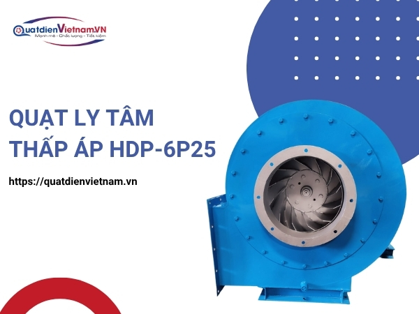 Quạt Ly Tâm Thấp Áp 25HP HDP-6P25 tại Quạt Điện Việt Nam
