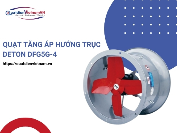 Quạt Tăng Áp Hướng Trục Deton Dfg5g-4 tại Quạt Điện Việt Nam