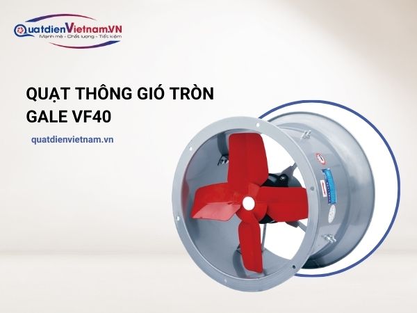 Quạt thông gió tròn Gale VF40