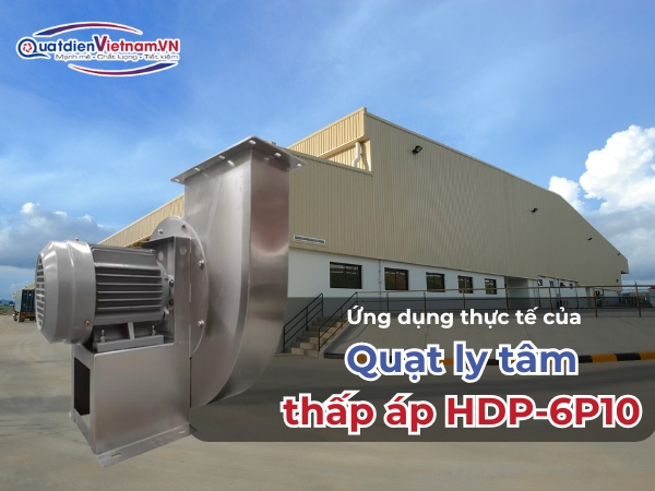 Ứng dụng thực tế của Quạt ly tâm thấp áp HDP-6P10