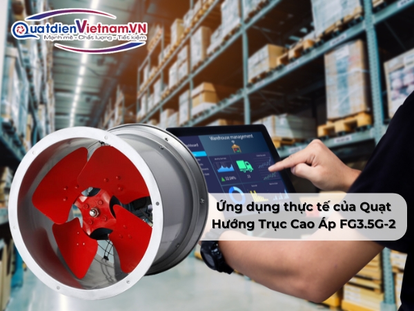 Ứng dụng thực tế của Quạt Hướng Trục Cao Áp FG3.5G-2