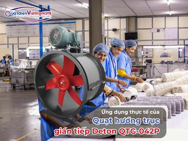 Ứng dụng thực tế của Quạt hướng trục gián tiếp Deton QTG-042P