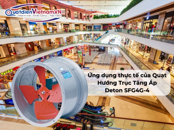 Ứng dụng thực tế của Quạt Hướng Trục Tăng Áp Deton SFG4G-4