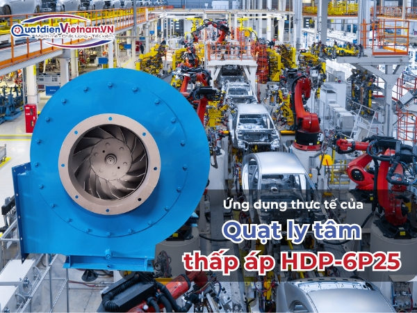 Ứng dụng thực tế của Quạt ly tâm thấp áp HDP-6P25