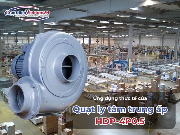 Ứng dụng thực tế của Quạt Ly Tâm Trung Áp HDP-4P0.5
