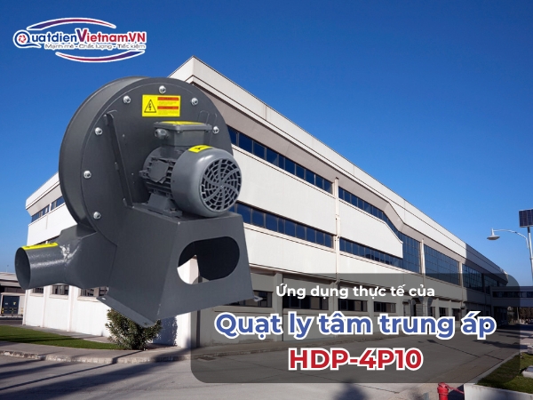 Ứng dụng thực tế của Quạt ly tâm trung áp HDP-4P10